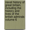 Naval History of Great Britain, Including the History and Lives of the British Admirals Volume 6 door John Campbell