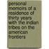 Personal Memoirs Of A Residence Of Thirty Years With The Indian Tribes On The American Frontiers