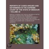 Reports Of Cases Argued And Determined In The Supreme Court Of The State Of Missouri (Volume 45) door Missouri Supreme Court