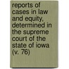 Reports Of Cases In Law And Equity, Determined In The Supreme Court Of The State Of Iowa (V. 76) door Iowa. Supreme Court