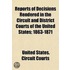 Reports Of Decisions Rendered In The Circuit And District Courts Of The United States; 1863-1871