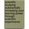 Scientific Studying: Substantially Increasing Your Learning Power Through Scientific Experiments door Stanca Somesfalean