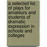 A Selected List of Plays for Amateurs and Students of Dramatic Expression in Schools and Colleges door McFadden Elizabeth A. (Elizabeth 1875