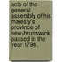 Acts of the General Assembly of His Majesty's Province of New-Brunswick, Passed in the Year 1796.