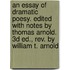 An Essay Of Dramatic Poesy. Edited With Notes By Thomas Arnold. 3d Ed., Rev. By William T. Arnold