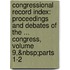 Congressional Record Index: Proceedings and Debates of the ... Congress, Volume 9,&Nbsp;Parts 1-2