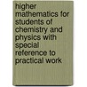 Higher Mathematics for Students of Chemistry and Physics with Special Reference to Practical Work door Joseph William Mellor