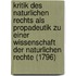 Kritik Des Naturlichen Rechts Als Propadeutik Zu Einer Wissenschaft Der Naturlichen Rechte (1796)