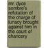 Mr. Dyce Sombre's Refutation Of The Charge Of Lunacy Brought Against Him In The Court Of Chancery