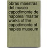 Obras Maestras Del Museo Capodimonte De Napoles/ Master Works Of The Capodimonte Of Naples Museum door Nicola Spinosa