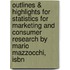 Outlines & Highlights For Statistics For Marketing And Consumer Research By Mario Mazzocchi, Isbn