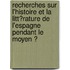 Recherches Sur L'Histoire Et La Litt�Rature De L'Espagne Pendant Le Moyen Ͽ