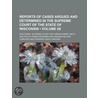 Reports Of Cases Argued And Determined In The Supreme Court Of The State Of Wisconsin (Volume 68) door Wisconsin Supreme Court