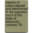 Reports Of Cases Argued And Determined In The Supreme Court Of The State Of Wisconsin (Volume 76)