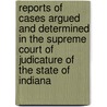 Reports of Cases Argued and Determined in the Supreme Court of Judicature of the State of Indiana door Isaac Blackford