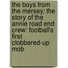 The Boys from the Mersey: The Story of the Annie Road End Crew: Football's First Clobbered-Up Mob door Nicky Allt