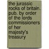 The Jurassic Rocks of Britain. Pub. by Order of the Lords Commissioners of Her Majesty's Treasury