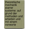 Theoretische Mechanik Starrer Systeme: Auf Grund Der Methoden Und Arbeiten Und Mit Einem Vorworte by Robert Stawell Ball