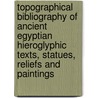Topographical Bibliography of Ancient Egyptian Hieroglyphic Texts, Statues, Reliefs and Paintings door Jaromir Malek