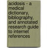 Acidosis - A Medical Dictionary, Bibliography, and Annotated Research Guide to Internet References door Icon Health Publications