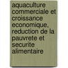 Aquaculture Commerciale Et Croissance Economique, Reduction de La Pauvrete Et Securite Alimentaire by Food and Agriculture Organization of the United Nations