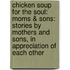 Chicken Soup For The Soul: Moms & Sons: Stories By Mothers And Sons, In Appreciation Of Each Other