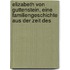 Elizabeth von Guttenstein, eine Familiengeschichte aus der Zeit des 