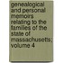 Genealogical and Personal Memoirs Relating to the Families of the State of Massachusetts; Volume 4