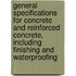 General Specifications for Concrete and Reinforced Concrete, Including Finishing and Waterproofing