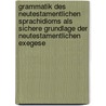 Grammatik Des Neutestamentlichen Sprachidioms Als Sichere Grundlage Der Neutestamentlichen Exegese by Gottlieb L�Nemann