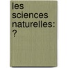 Les Sciences Naturelles: Ͽ door Paul De R�Musat