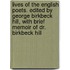 Lives of the English Poets. Edited by George Birkbeck Hill, with Brief Memoir of Dr. Birkbeck Hill
