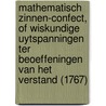 Mathematisch Zinnen-Confect, Of Wiskundige Uytspanningen Ter Beoeffeningen Van Het Verstand (1767) door Jacob Oostwoud