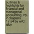 Outlines & Highlights For Financial And Managerial Accounting, Vol. 2 Chapters 12-24 By Wild, Isbn