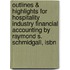 Outlines & Highlights For Hospitality Industry Financial Accounting By Raymond S. Schmidgall, Isbn