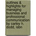 Outlines & Highlights For Managing Business And Professional Communication By Carley H. Dodd, Isbn