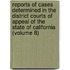 Reports Of Cases Determined In The District Courts Of Appeal Of The State Of California (Volume 8)