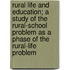 Rural Life and Education; A Study of the Rural-School Problem as a Phase of the Rural-Life Problem