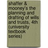 Shaffer & Mooney's the Planning and Drafting of Wills and Trusts, 4th (University Textbook Series) door Thomas L. Shaffer