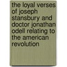 The Loyal Verses of Joseph Stansbury and Doctor Jonathan Odell Relating to the American Revolution door Stansbury Joseph 1750-1809