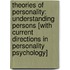 Theories of Personality: Understanding Persons [With Current Directions in Personality Psychology]