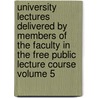 University Lectures Delivered by Members of the Faculty in the Free Public Lecture Course Volume 5 door Pennsylvania University