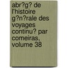 Abr�G� De L'Histoire G�N�Rale Des Voyages Continu� Par Comeiras, Volume 38 by Jean-Fran�Ois De La Harpe