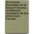 Dictionnaire Phonetique De La Langue Francaise, Complement Necessaire De Tout Dictionnaire Francais