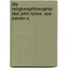 Die Religionsphilosophie des John Locke. Aus seinen s by Paul Fischer