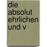Die absolut ehrlichen und v door Thomas Kohnstamm