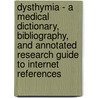 Dysthymia - A Medical Dictionary, Bibliography, And Annotated Research Guide To Internet References by Icon Health Publications