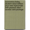 Economics Today, Student Value Edition Plus New Myeconlab with Pearson Etext -- Access Card Package by Roger LeRoy Miller