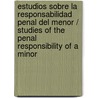 Estudios sobre la responsabilidad penal del menor /  Studies of the Penal Responsibility of a Minor by Manuel Guillermo Altava Lavall
