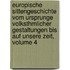 Europische Sittengeschichte Vom Ursprunge Volksthmlicher Gestaltungen Bis Auf Unsere Zeit, Volume 4